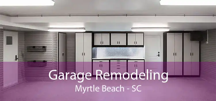 Garage Remodeling Myrtle Beach - SC
