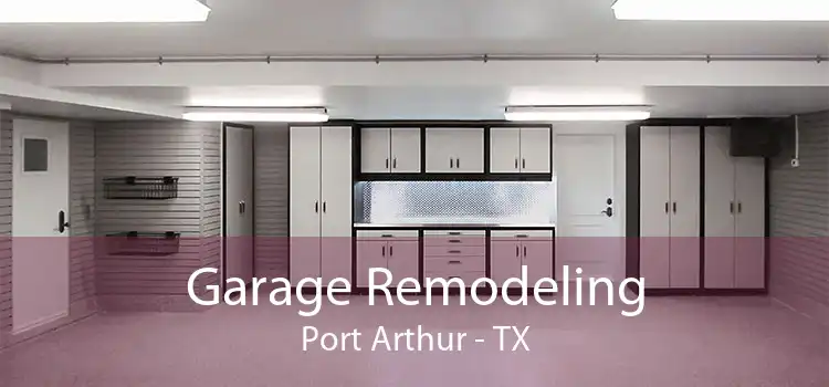 Garage Remodeling Port Arthur - TX