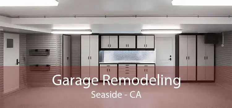 Garage Remodeling Seaside - CA