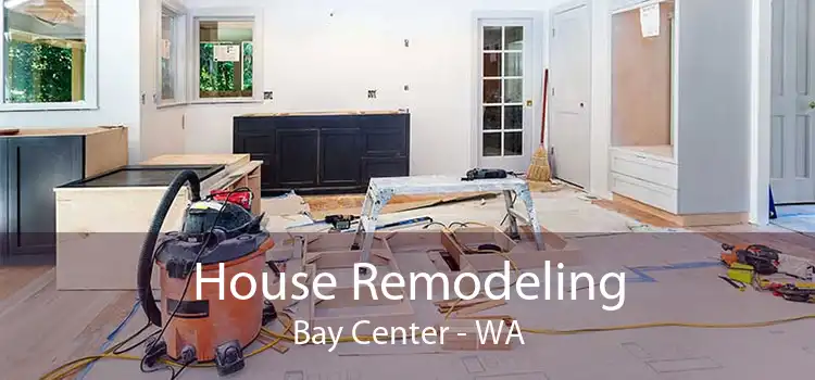 House Remodeling Bay Center - WA