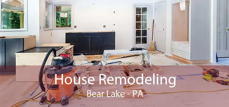 House Remodeling Bear Lake - PA