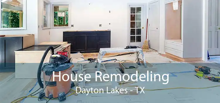 House Remodeling Dayton Lakes - TX