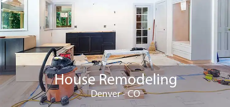 House Remodeling Denver - CO