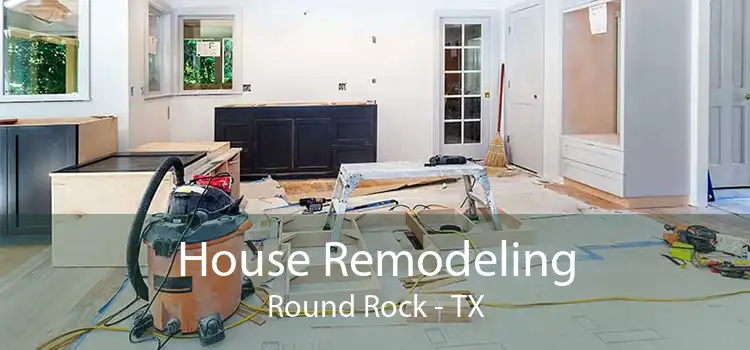 House Remodeling Round Rock - TX