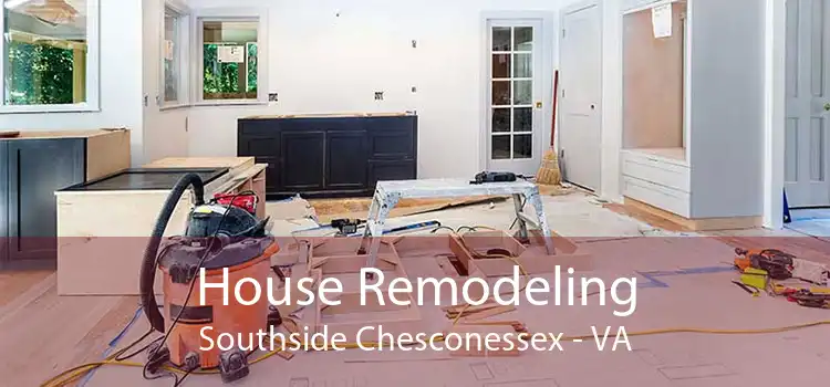 House Remodeling Southside Chesconessex - VA