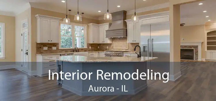 Interior Remodeling Aurora - IL