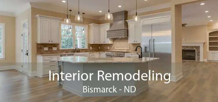 Interior Remodeling Bismarck - ND