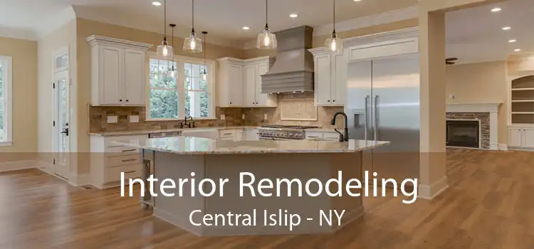 Interior Remodeling Central Islip - NY