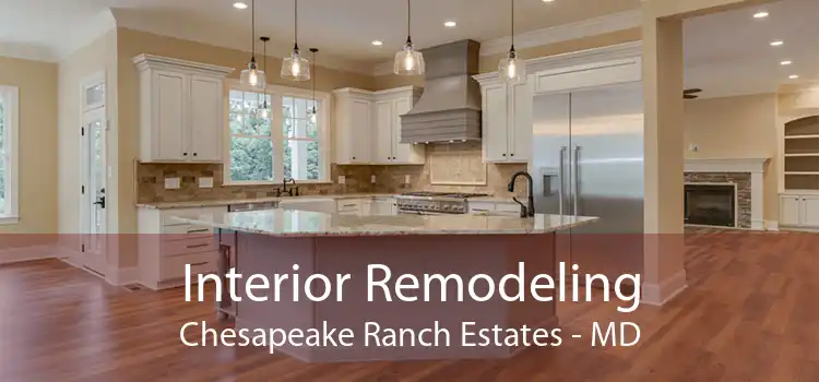 Interior Remodeling Chesapeake Ranch Estates - MD
