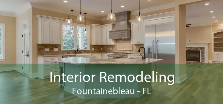 Interior Remodeling Fountainebleau - FL
