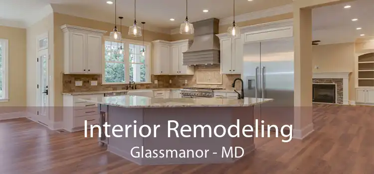 Interior Remodeling Glassmanor - MD