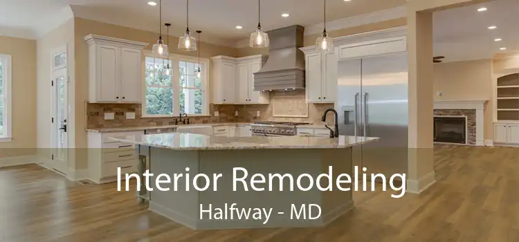 Interior Remodeling Halfway - MD