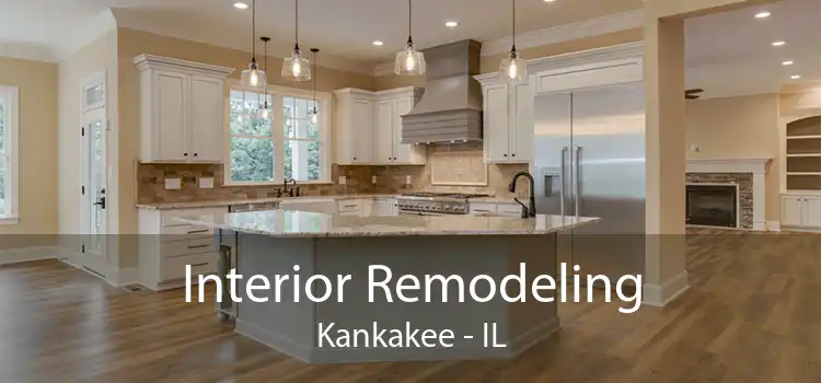 Interior Remodeling Kankakee - IL