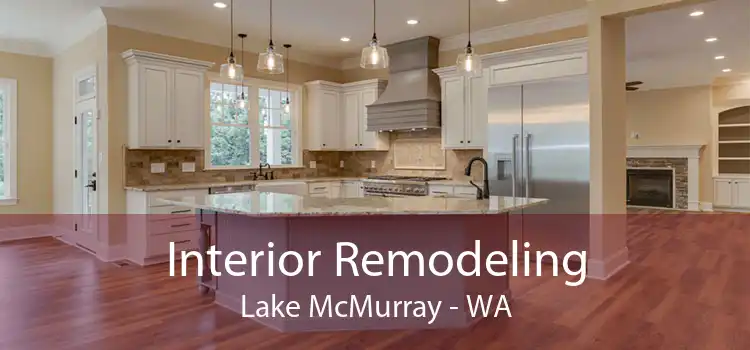 Interior Remodeling Lake McMurray - WA