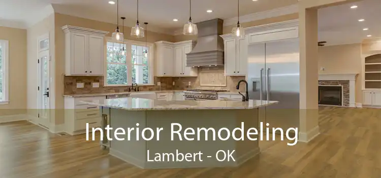 Interior Remodeling Lambert - OK