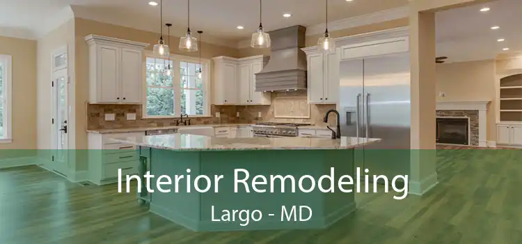 Interior Remodeling Largo - MD