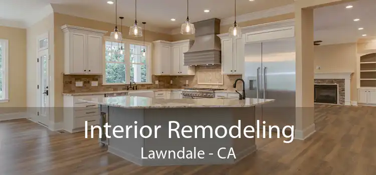 Interior Remodeling Lawndale - CA