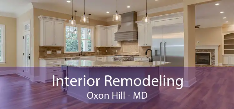 Interior Remodeling Oxon Hill - MD