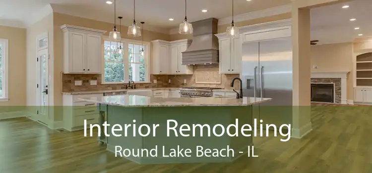 Interior Remodeling Round Lake Beach - IL