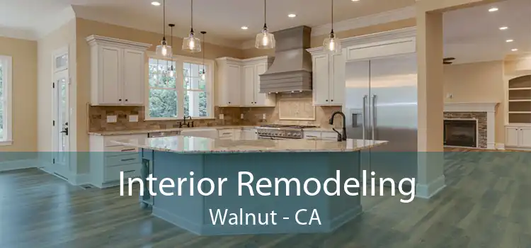 Interior Remodeling Walnut - CA