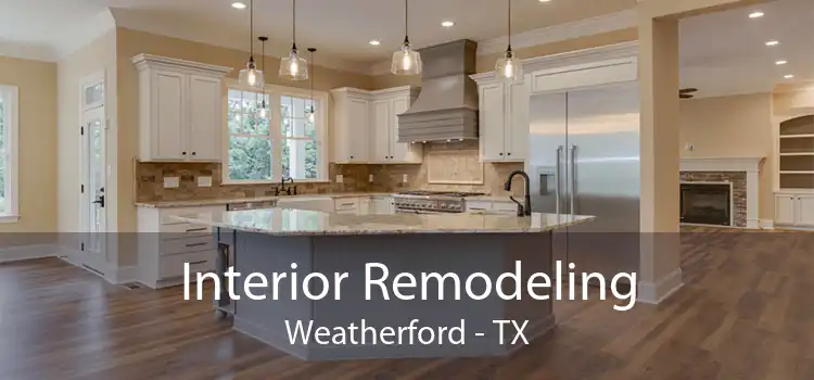 Interior Remodeling Weatherford - TX