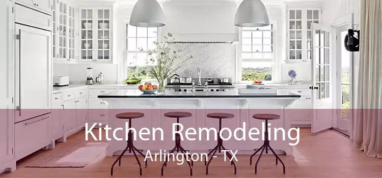 Kitchen Remodeling Arlington - TX