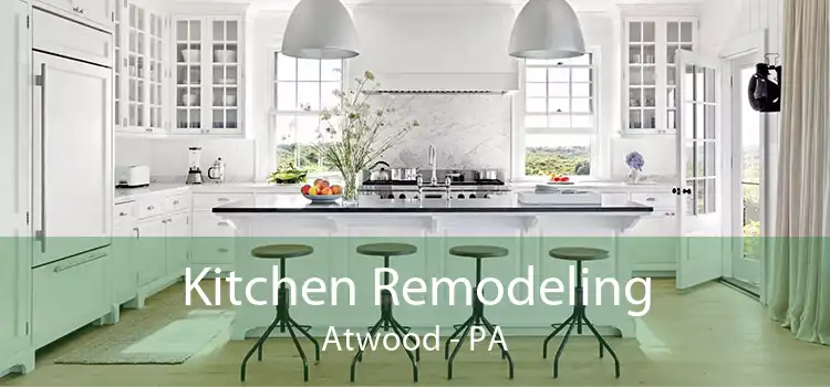Kitchen Remodeling Atwood - PA