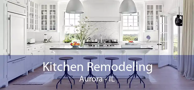 Kitchen Remodeling Aurora - IL