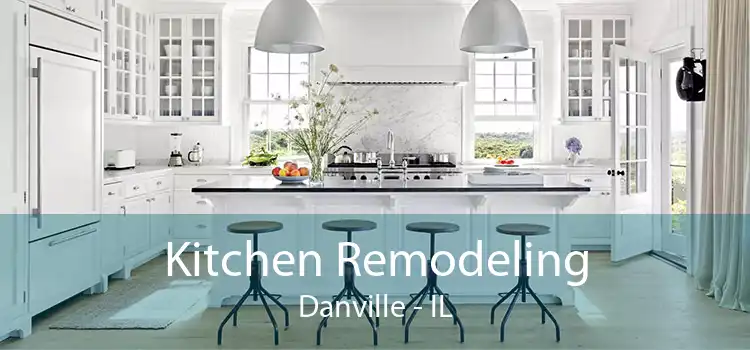 Kitchen Remodeling Danville - IL