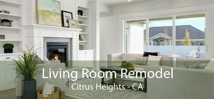 Living Room Remodel Citrus Heights - CA