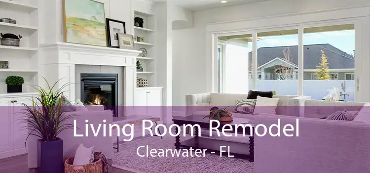 Living Room Remodel Clearwater - FL