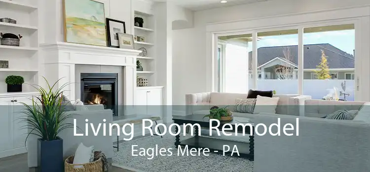 Living Room Remodel Eagles Mere - PA