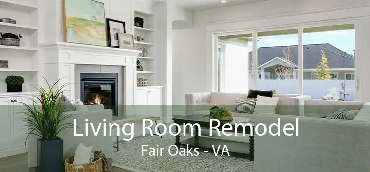 Living Room Remodel Fair Oaks - VA