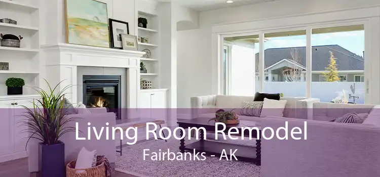 Living Room Remodel Fairbanks - AK