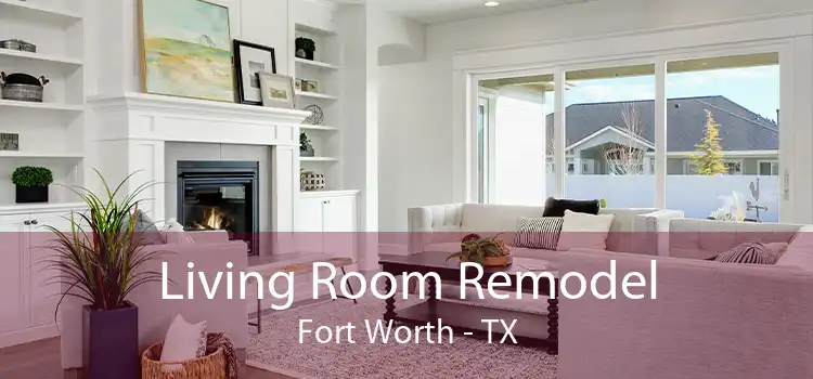 Living Room Remodel Fort Worth - TX
