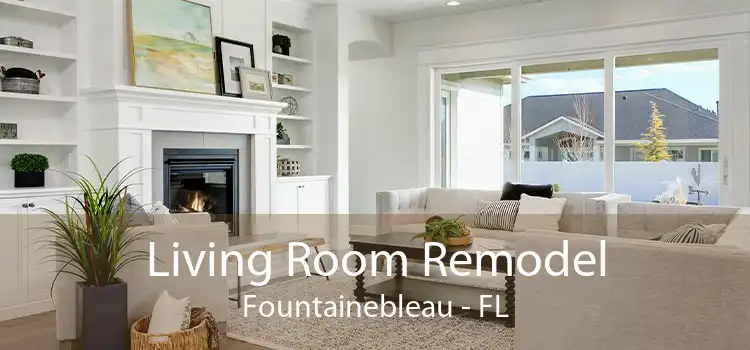 Living Room Remodel Fountainebleau - FL