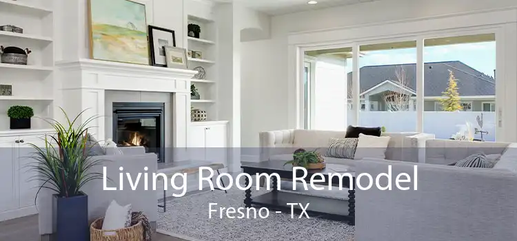Living Room Remodel Fresno - TX