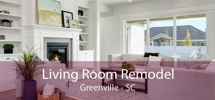 Living Room Remodel Greenville - SC