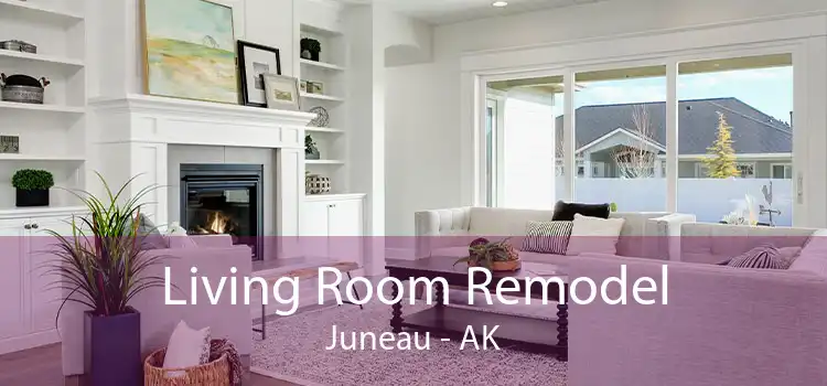 Living Room Remodel Juneau - AK