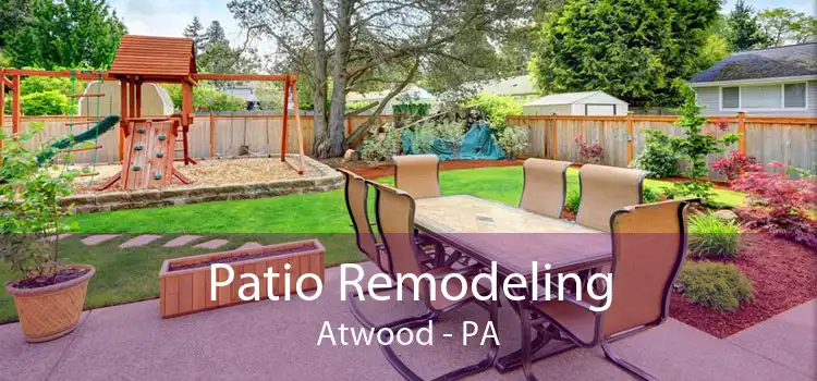 Patio Remodeling Atwood - PA