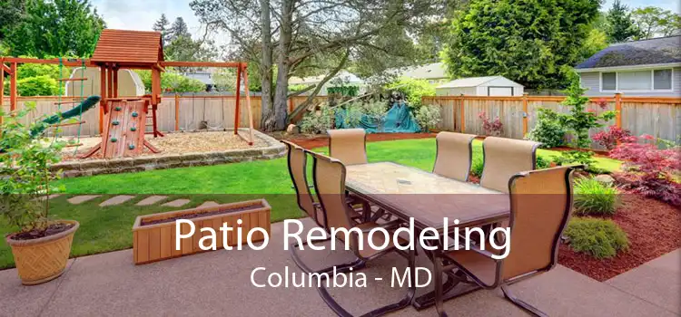 Patio Remodeling Columbia - MD