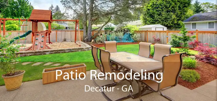 Patio Remodeling Decatur - GA