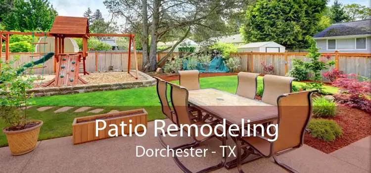 Patio Remodeling Dorchester - TX