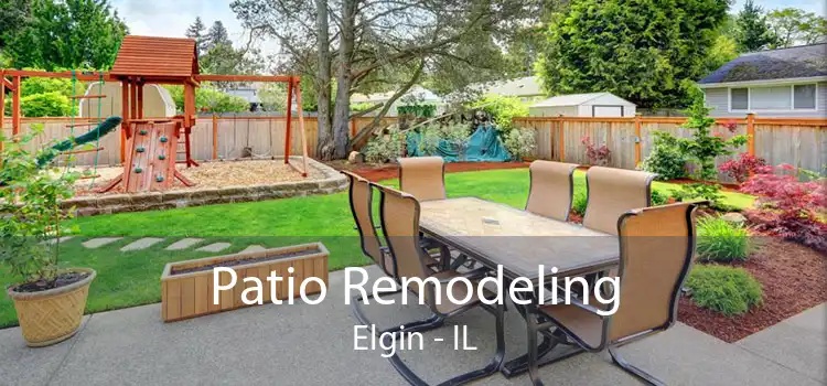 Patio Remodeling Elgin - IL