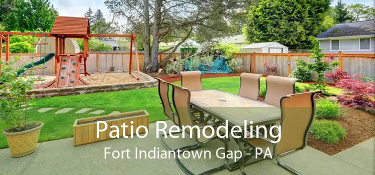 Patio Remodeling Fort Indiantown Gap - PA