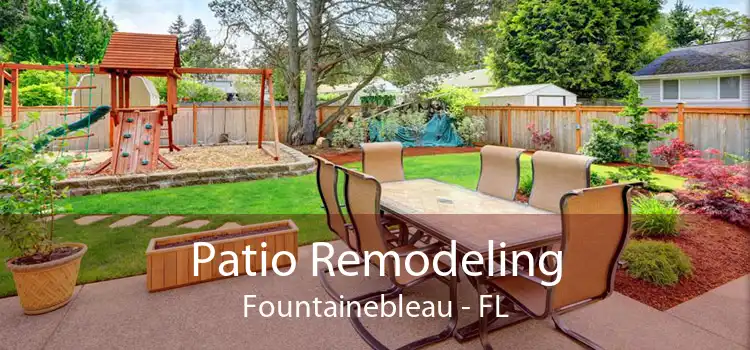 Patio Remodeling Fountainebleau - FL