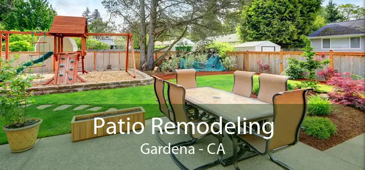 Patio Remodeling Gardena - CA