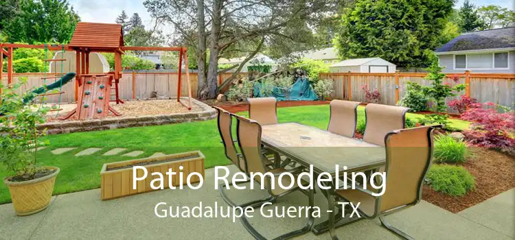 Patio Remodeling Guadalupe Guerra - TX