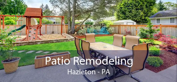 Patio Remodeling Hazleton - PA