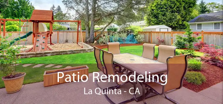 Patio Remodeling La Quinta - CA